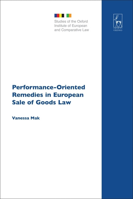 Performance-Oriented Remedies in European Sale of Goods Law by Mak, Vanessa