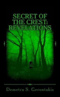 Secret Of The Crest: Revelations (Secret Of The Crest Vol.3) by Gerontakis, Demetra S.
