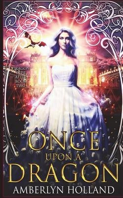 Once Upon A Dragon by Holland, Amberlyn