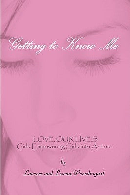 Getting to Know Me by Laurece and Leanne Prendergast, And Lean