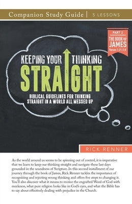 Keeping Your Thinking Straight Study Guide by Renner, Rick
