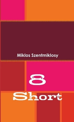 8 Short by Szentmiklosy, Miklos
