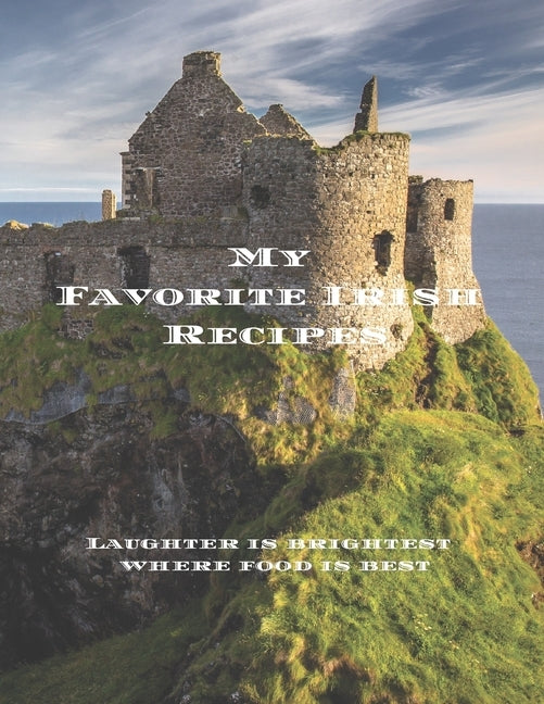 My Favorite Irish Recipes: Create your own Irish family cookbook with all your Irish favorite recipes in a 8.5"x11" 100 pages, personalized main by Serpe, Andrew
