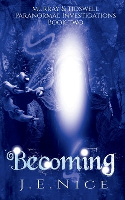 Becoming: A paranormal women's fiction novel by Nice, J. E.