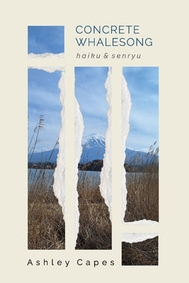 concrete whalesong: haiku & senryu by Capes, Ashley