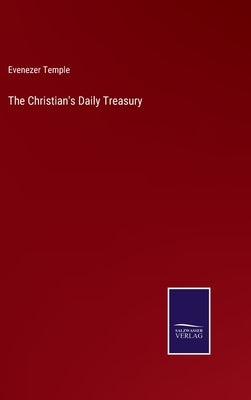 The Christian's Daily Treasury by Temple, Evenezer