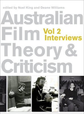 Australian Film Theory and Criticism: Volume 2: Interviews by Williams, Deane