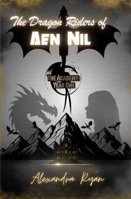 The Dragon Riders of Aen Nil: The Academy Year 1 by Ryan, Alexandra