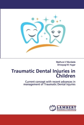 Traumatic Dental Injuries in Children by Mundada, Madhura V.