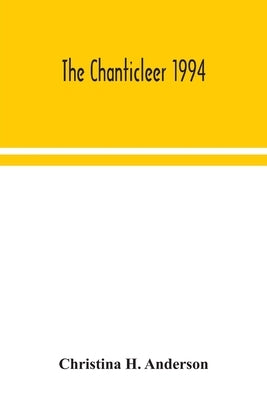 The Chanticleer 1994 by H. Anderson, Christina