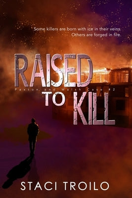 Raised to Kill by Troilo, Staci