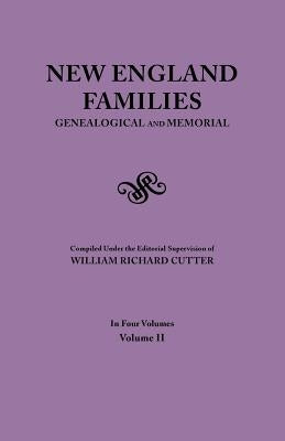 New England Families. Genealogical and Memorial. 1913 Edition. in Four Volumes. Volume II by Cutter, William Richard
