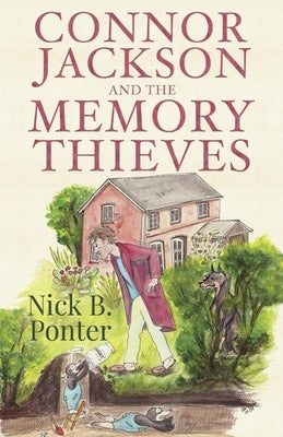Connor Jackson and the Memory Thieves by Ponter, Nick B.