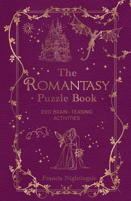 The Romantasy Puzzle Book: 200 Brain-Teasing Activities by Nightingale, Francis