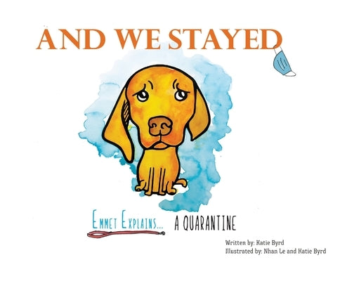 And We Stayed: Emmet Explains A Quarantine by Byrd, Katie