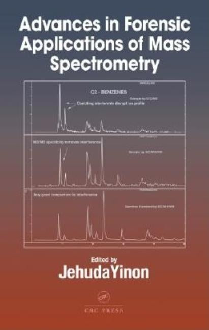 Advances in Forensic Applications of Mass Spectrometry by Yinon, Jehuda