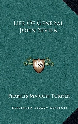 Life Of General John Sevier by Turner, Francis Marion