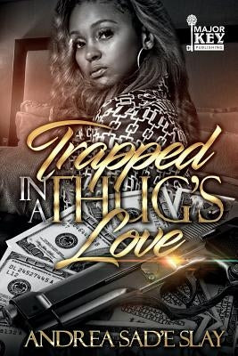 Trapped In A Thug's Love by Slay, Andrea Sad