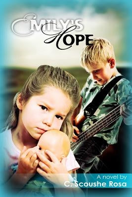 Emily's Hope by Rosa, C. Scoushe