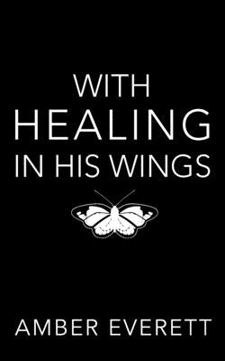 With Healing in His Wings: a story of illness and faith by Olivares, Alexie