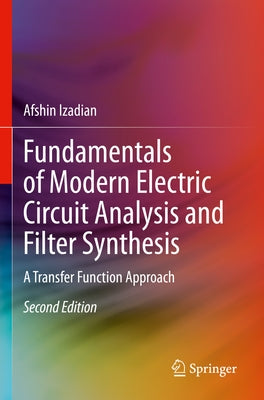 Fundamentals of Modern Electric Circuit Analysis and Filter Synthesis: A Transfer Function Approach by Izadian, Afshin