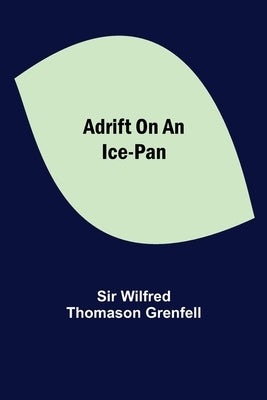 Adrift On An Ice-Pan by Wilfred Thomason Grenfell