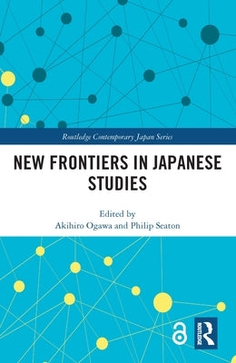 New Frontiers in Japanese Studies by Ogawa, Akihiro
