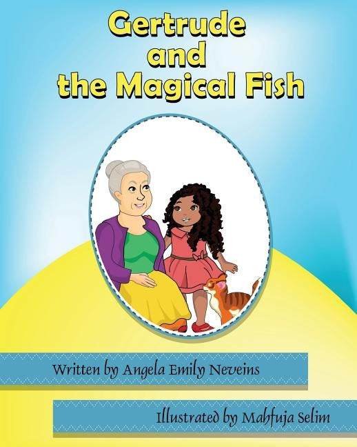 Gertrude and the Magical Fish by Neveins, Angela Emily