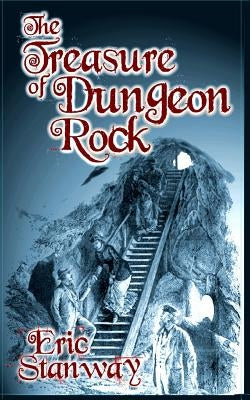 The Treasure of Dungeon Rock by Stanway, Eric