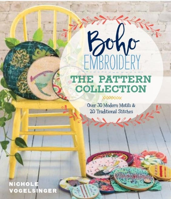 Boho Embroidery: The Pattern Collection: Over 30 Modern Motifs & 20 Traditional Stitches by Vogelsinger, Nichole