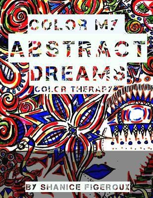 color my ABSTRACT DREAMS: abstract Colors by Richardson, Hugh C.