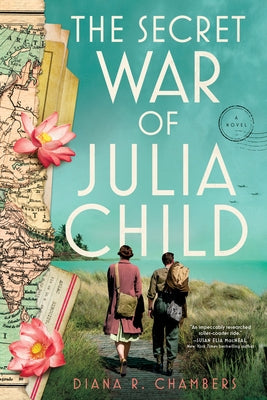 The Secret War of Julia Child by Chambers, Diana R.
