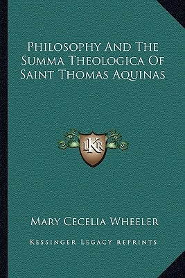 Philosophy And The Summa Theologica Of Saint Thomas Aquinas by Wheeler, Mary Cecelia