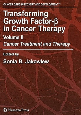 Transforming Growth Factor-Beta in Cancer Therapy, Volume II: Cancer Treatment and Therapy by Jakowlew, Sonia B.