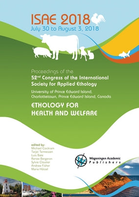 Proceedings of the 52nd Congress of the International Society for Applied Ethology: Ethology for Health and Welfare by Cockram, Michael