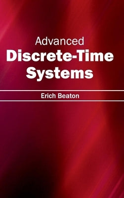 Advanced Discrete-Time Systems by Beaton, Erich