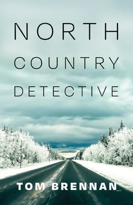 North Country Detective by Brennan, Tom
