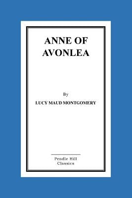 Anne of Avonlea by Montgomery, Lucy Maud