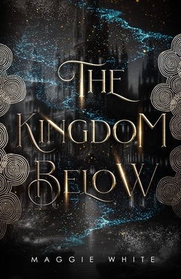 The Kingdom Below by White, Maggie