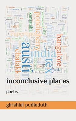 Inconclusive Places: Poetry by Pudieduth, Girish Lal