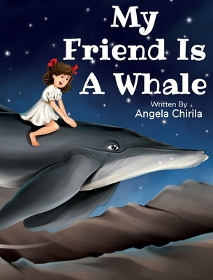 My Friend Is A Whale by Chirila, Angela