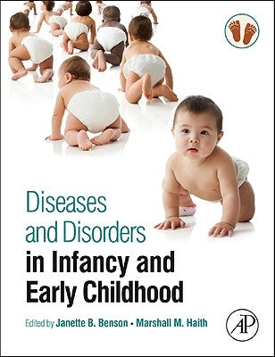 Diseases and Disorders in Infancy and Early Childhood by Benson, Janette B.