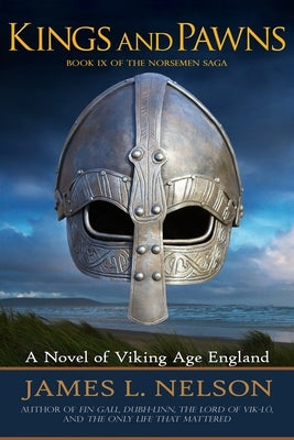 Kings and Pawns: A Novel of Viking Age England by Nelson, James L.
