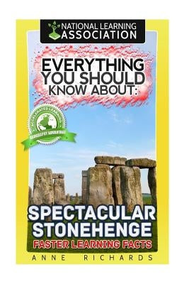 Everything You Should Know About Spectacular Stonehenge by Richards, Anne