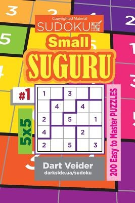 Sudoku Small Suguru - 200 Easy to Master Puzzles 5x5 (Volume 1) by Veider, Dart