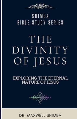 The Divinity of Jesus by Shimba, Maxwell