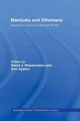 Mamluks and Ottomans: Studies in Honour of Michael Winter by Wasserstein, David J.