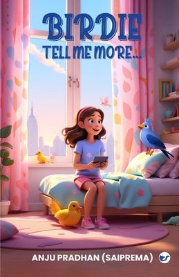 Birdie tell me more... by (Sai Prema), Anju Pradhan