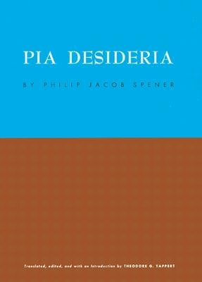 Pia Desideria by Spener, Philip Jacob
