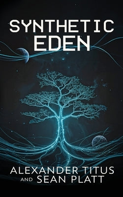Synthetic Eden by Titus, Alexander